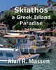 Skiathos a Greek Island Paradise, Massen Alan R