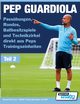 PEP GUARDIOLA - Passbungen, Rondos, Ballbesitzspiele und Technikzirkel direkt aus Peps Trainingseinheiten, SoccerTutor.com