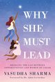 Why She Must Lead, Sharma Vasudha