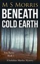 Beneath Cold Earth, Morris M S