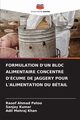 FORMULATION D'UN BLOC ALIMENTAIRE CONCENTR D'CUME DE JAGGERY POUR L'ALIMENTATION DU BTAIL, Patoo Raoof Ahmad