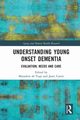 Understanding Young Onset Dementia, 