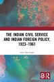 The Indian Civil Service and Indian Foreign Policy, 1923-1961, Das Gupta Amit