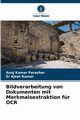 Bildverarbeitung von Dokumenten mit Merkmalsextraktion fr OCR, Parashar Anuj Kumar