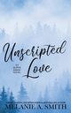 Unscripted Love, Smith Melanie A.