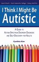 I Think I Might Be Autistic, Kim Cynthia