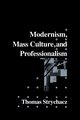 Modernism, Mass Culture and Professionalism, Strychacz Thomas