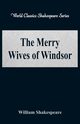 The Merry Wives of Windsor (World Classics Shakespeare Series), Shakespeare William