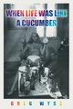When Life Was like a Cucumber, Wyss Greg