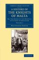 A History of the Knights of Malta, Porter Whitworth