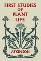 First Studies of Plant Life (Yesterday's Classics), Atkinson George Francis