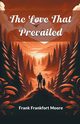 The Love That Prevailed, Moore Frank Frankfort