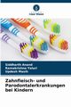Zahnfleisch- und Parodontalerkrankungen bei Kindern, Anand Siddharth