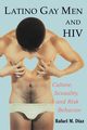 Latino Gay Men and HIV, Diaz Rafael M.
