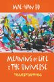MEANING OF LIFE AND THE UNIVERSE, MAE-WAN HO