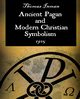 Ancient Pagan and Modern Christian Symbolism, Inman Thomas