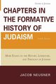Chapters in the Formative History of Judaism, Neusner Jacob