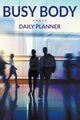 Busy Body Daily Planner, Publishing LLC Speedy