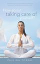 How About Taking Care of Yourself?, Torral Paulina