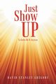 Just Show Up, Gregory David Stanley