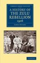 A History of the Zulu Rebellion 1906, Stuart James