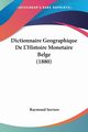 Dictionnaire Geographique De L'Histoire Monetaire Belge (1880), Serrure Raymond
