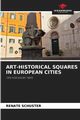 ART-HISTORICAL SQUARES IN EUROPEAN CITIES, Schuster Renate
