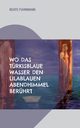Wo das trkisblaue Wasser den lilablauen Abendhimmel berhrt, Fuhrmann Beate