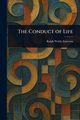 The Conduct of Life, Emerson Ralph Waldo
