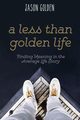 A Less Than Golden Life, Golden Jason T