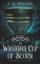 The Wrathful Cup of Scorn, Rivi?re E. A.