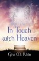 In Touch with Heaven, Klein Gina M.