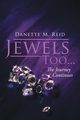 Jewels Too . . ., Reid Danette M.