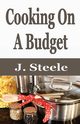 Cooking On A Budget, Steele J.