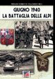 Giugno 1940 la battaglia delle Alpi, Romeo Di Colloredo Mels Pierluigi