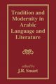 Tradition and Modernity in Arabic Language And Literature, Smart J R