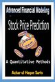 Advanced Financial Modeling for Stock Price Prediction, Sario Azhar ul Haque