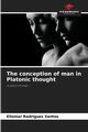 The conception of man in Platonic thought, Rodrigues Santos Eliomar