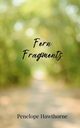 Fern Fragments, Hawthorne Penelope