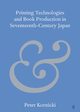 Printing Technologies and Book Production in Seventeenth-Century Japan, Kornicki Peter