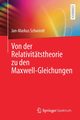 Von der Relativittstheorie zu den Maxwell-Gleichungen, Schwindt Jan-Markus