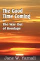 The Good Time Coming , or The Way Out of Bondage, Yarnall Jane