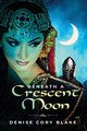Beneath a Crescent Moon, Blake Denise Cory