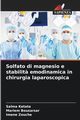 Solfato di magnesio e stabilit? emodinamica in chirurgia laparoscopica, Ketata Salma