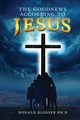 The Goodnews According to Jesus, Blosser Donald