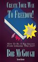 Create Your Way To Freedom!, McGough