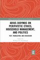 Arius Didymus on Peripatetic Ethics, Household Management, and Politics, 