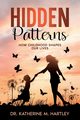 Hidden Patterns, Hartley Dr. Katherine M.