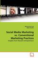 Social Media Marketing vs. Conventional Marketing Practices, Tariq Muhammad
