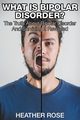 What Is Bipolar Disorder, Rose Heather